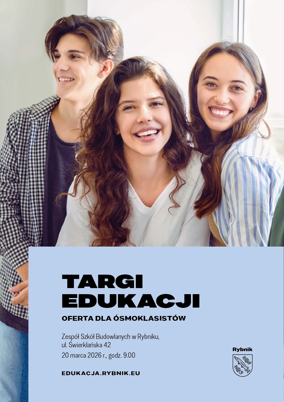 Targi Edukacji 
Oferta dla ósmoklasistów
Zespół Szkół Budowlanych, ul. Świerklańska 42, 
20 marca 2026 r., godzina 9:00